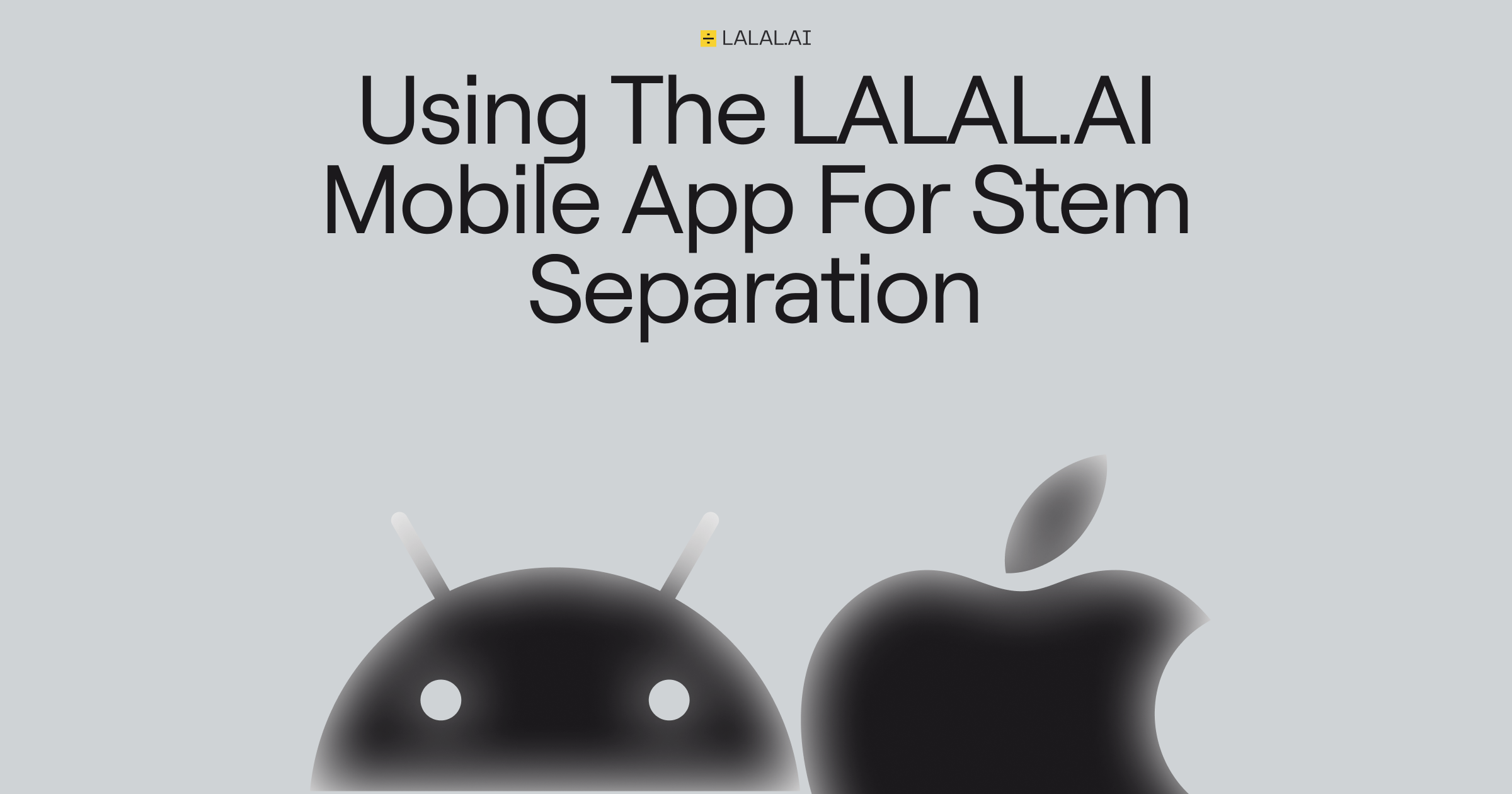 How to Remove Vocals and Split Stems on Mobile with LALAL.AI for iOS and Android