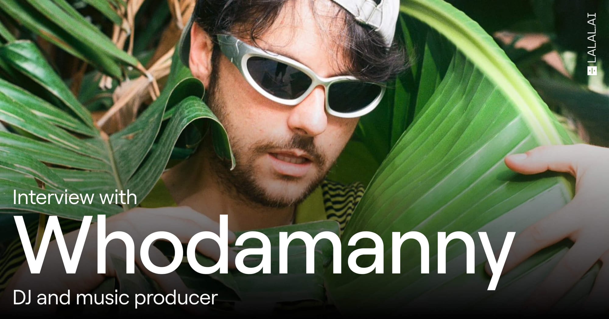 "Thankfully, I was able to use LALAL.AI to salvage that song" Interview with Whodamanny