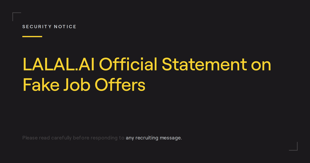 A Warning About Job Offers Falsely Attributed to LALAL.AI